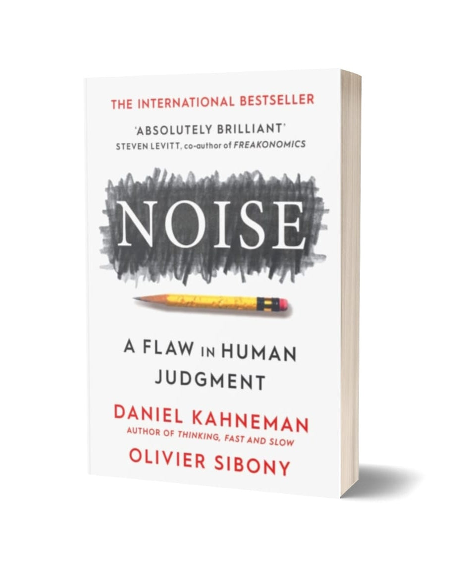 Noise: A Flaw in Human Judgment Daniel Kahneman , Olivier Sibony , Cass R. Sunstein