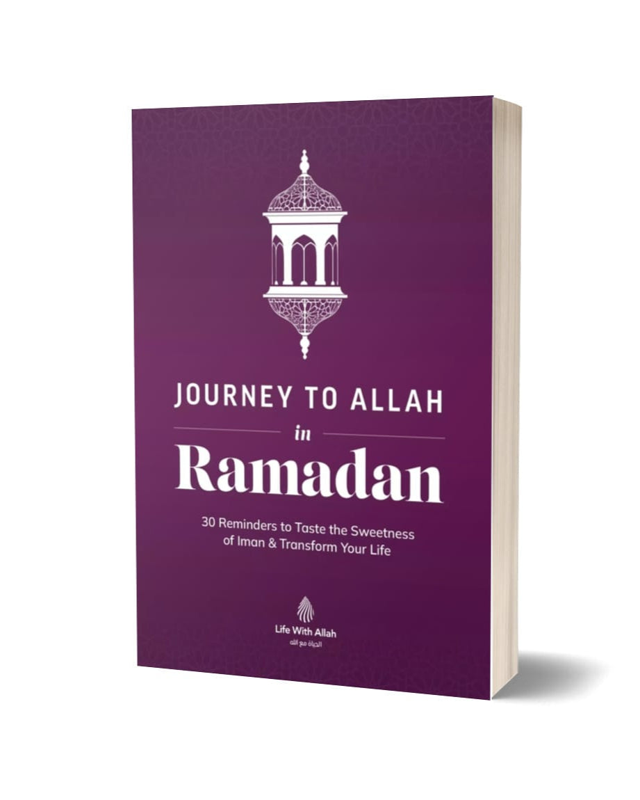 Journey to Allah in Ramadan (30 Reminders to Taste the Sweetness of Iman & Transform Your Life)