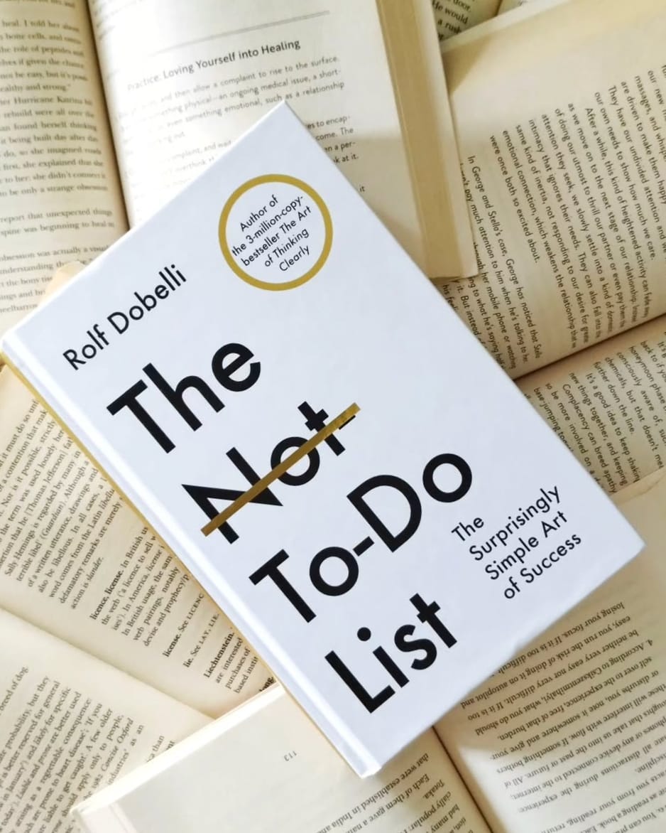 The Not To Do List : The Surprisingly Simple Art of Success By Rolf Dobelli
