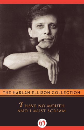 I Have No Mouth and I Must Scream By Harlan Ellison