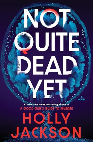 Not Quite Dead Yet by Holly Jackson (A+ Quality)