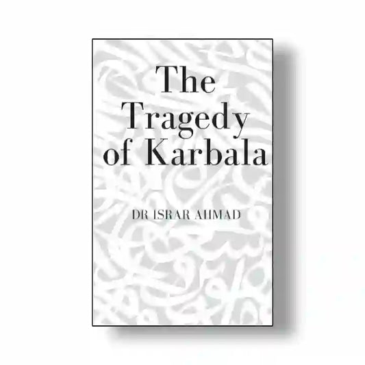 The Tragedy of Karbala By Dr Israr Ahmed