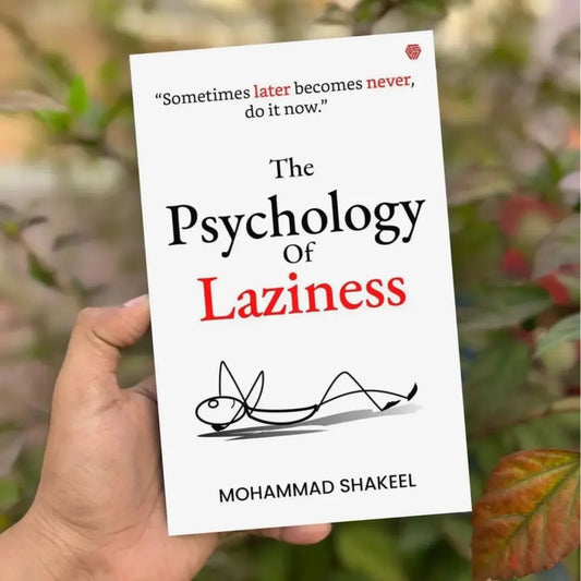 The Psychology of Laziness By Mohammad Shakeel