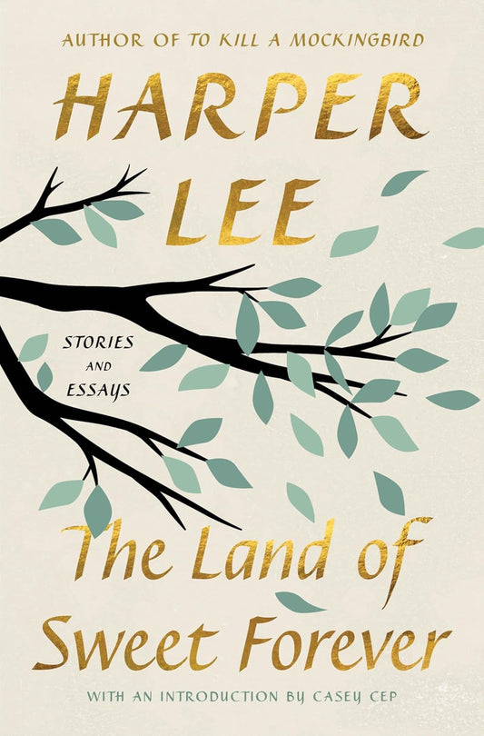 The Land of Sweet Forever by Harper Lee