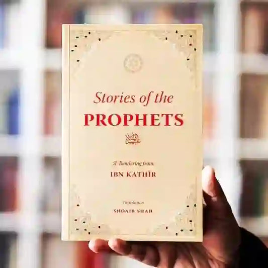 Stories of The Prophets: A Rendering From Ibn Kathir