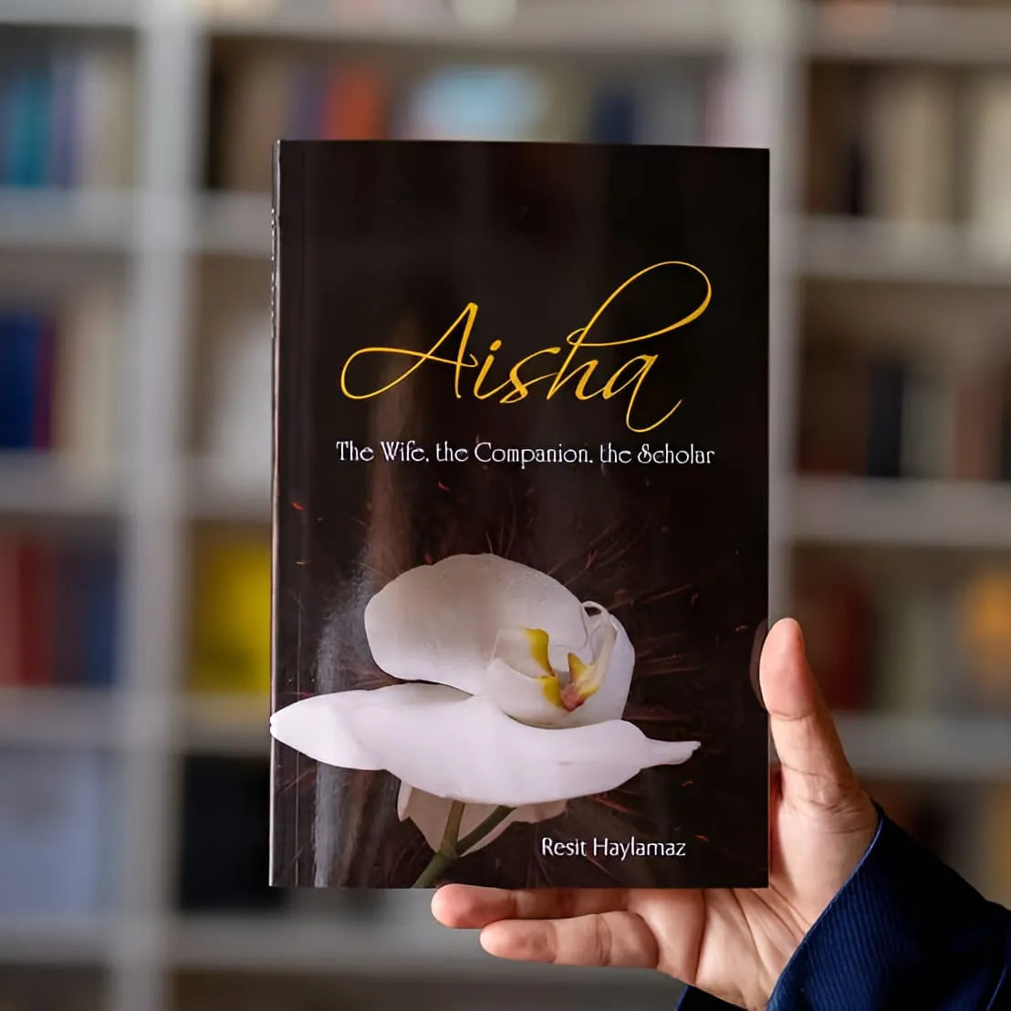 Aisha: The Wife, The Companion, The Scholar By Resit Haylamaz