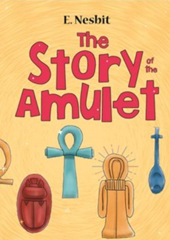 The Story of the Amulet by E. Nesbit