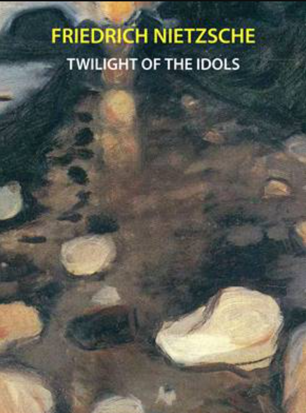 Twilight of the Idols by Friedrich Nietzsche