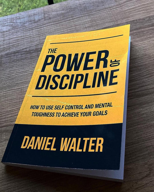 The Power of Discipline By Daniel Walter