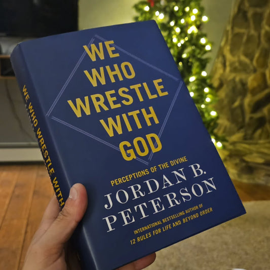 We Who Wrestle With God: Perceptions of the Divine By Jordan B. Peterson