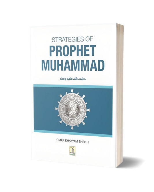 Strategies of Prophet Muhammad Peace be Upon Him Book by Omar Khayyam Sheikh