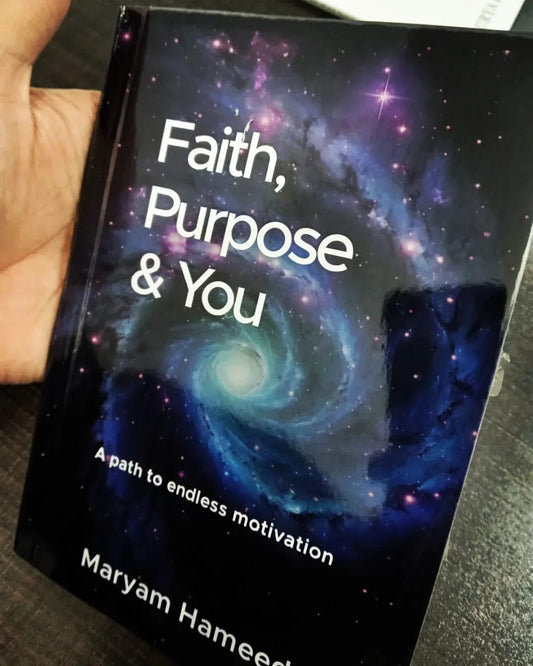 Faith,Purpose and You: A path to endless motivation Paperback By Maryam Hameed