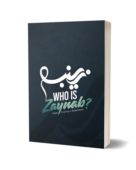 Who Is Zaynab? By Hajjah Chahnaz A. Kbaisi-Hazari