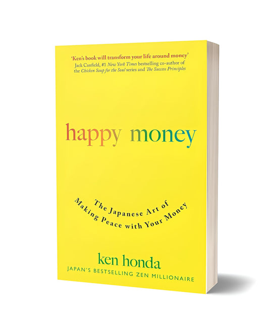 Happy Money: The Japanese Art of Making Peace with Your Money By Ken Honda