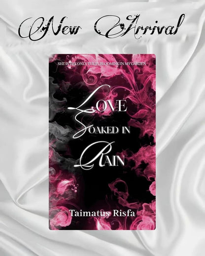 Love Soaked in Rain  By Taimatus Risfa