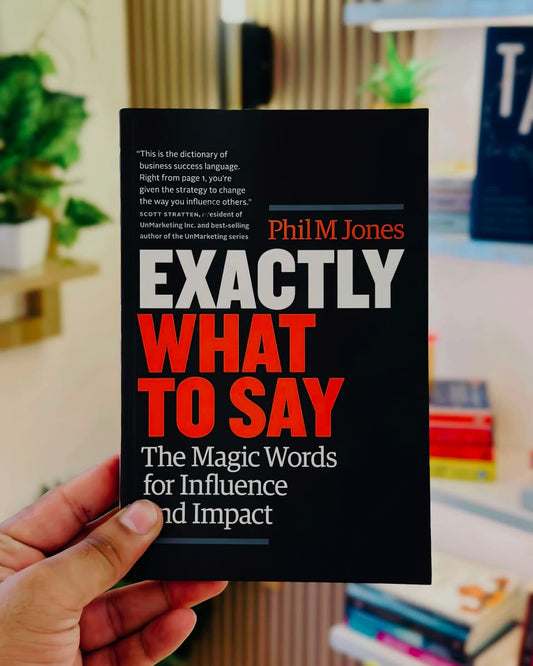 Exactly What to Say by by Phil M Jones
