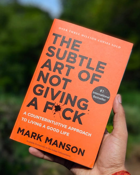 The Subtle Art Of Not Giving A F*ck By Mark Manson