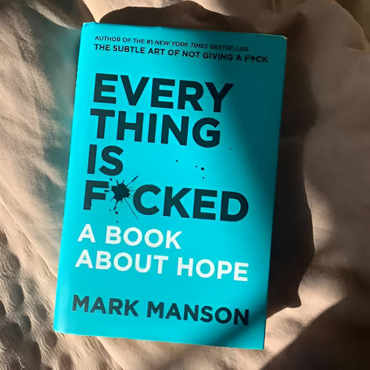 Everything Is F*cked A Book About Hope By Mark Manson