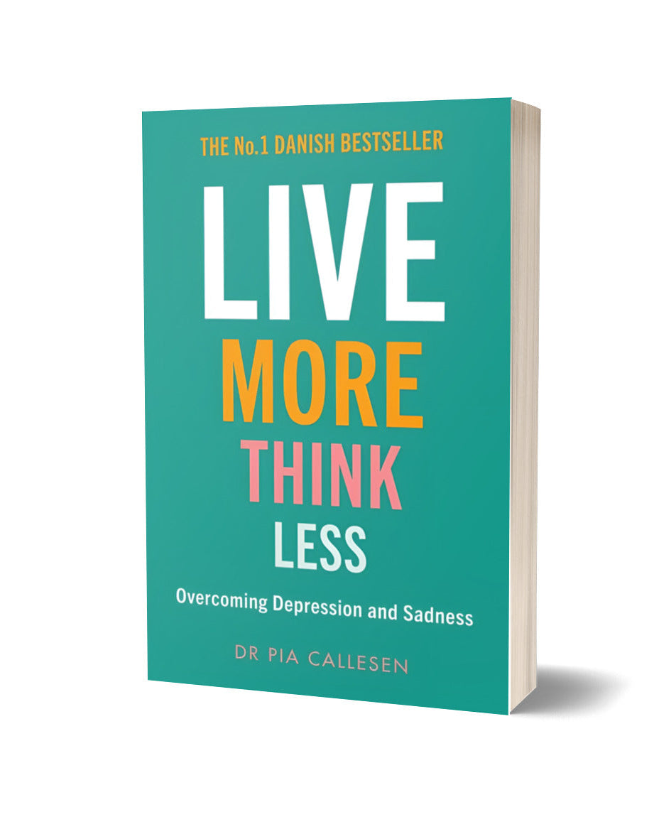 Live More Think Less: Overcoming Depression and Sadness