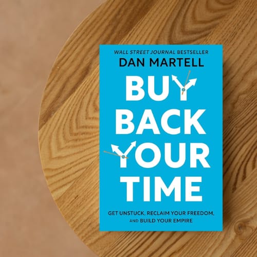 Buy Back Your Time: Get Unstuck, Reclaim Your Freedom, and Build Your Empire Book by Dan Martell