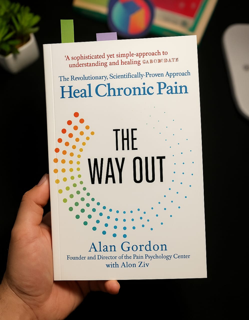 The Way Out: A Revolutionary, Scientifically Proven Approach to Healing Chronic Pain By Alan Gordon
