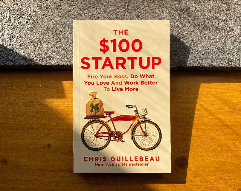 The $100 Startup: Reinvent the Way You Make a Living, Do What You Love, and Create a New Future
