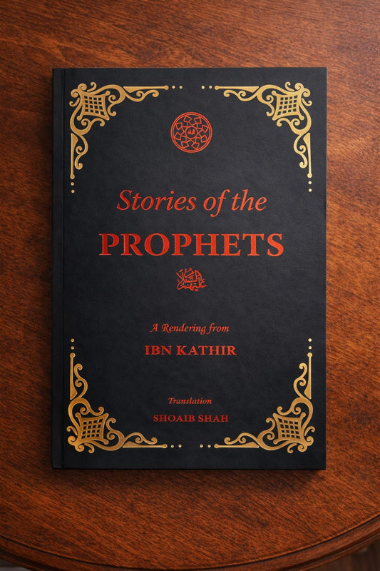 Stories of The Prophets: A Rendering From Ibn Kathir