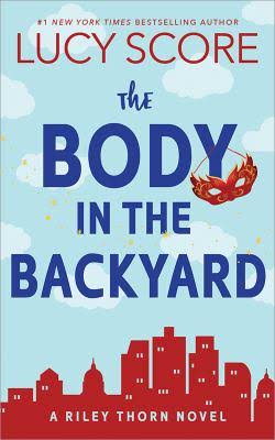 The Body in the Backyard by Lucy Score