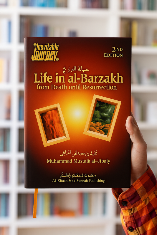 Life in Al-Barzakh : From Death Until Resurrection By Muhammad Mustafa al -Jibaly