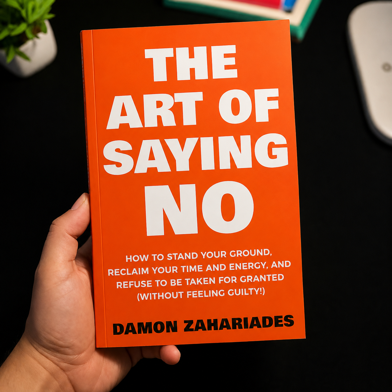 The Art Of Saying NO By Damon Zahariades